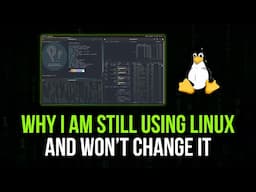 Why I Am Still Using Linux - And Won't Change It