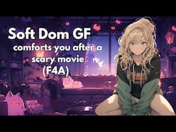 Soft Dom Gf Comforts You After A Scary Movie (F4A)