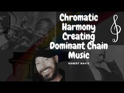 Chromatic Harmony & Creating Dominant Chain Music