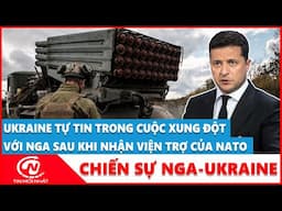 Ukraine tự tin trong cuộc xung đột với Nga sau khi nhận viện trợ của NATO