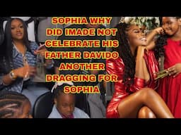 SOPHIA WHY DID IMADE NOT CELEBRATE HIS FATHER DAVIDO BIRTHDAY ANOTHER DRAGGING FOR SOPHIA