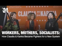 Workers, Mothers, Socialists: How Claudia & Karina Became Fighters for a New System