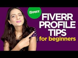 5 Fiverr Profile Tips for beginners | How to improve and optimize your Fiverr profile to get orders