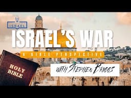 A Biblical Perspective of Israel's War Relating to Psalm 83 | with Stephen Briggs