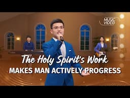 English Christian Song | "The Holy Spirit's Work Makes Man Actively Progress"