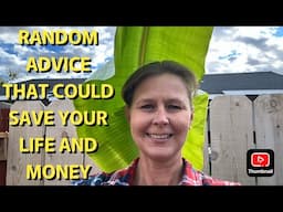 5 RANDOM PIECES OF ADVICE THAT COULD SAVE YOUR LIFE...OR YOUR MONEY