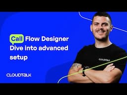 Call Flow Designer - Dive Into Advanced Setup