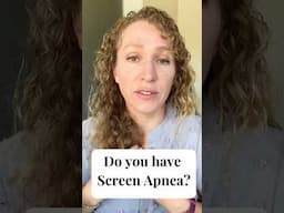 Do You Have Screen Apnea?