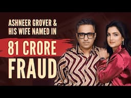 81 Crore Fraud Named in Ashneer Grover & His Wife  | Neeraj Arora