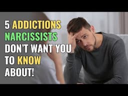 5 Addictions Narcissists Don’t Want You to Know About! | NPD | Narcissism | Behind The Science