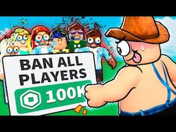 BANNING EVERYONE FROM ROBLOX