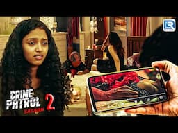 Film Roll के नाम पर होता था लड़कियों के जिस्म का सौदा | Best Of Crime Patrol | Latest Episode