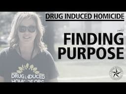 Drug Induced Homicide - part 2 - Finding Purpose