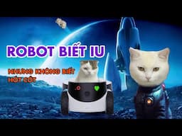 Robot thăm dò cuộc sống của May, July và No | maly.gaugau