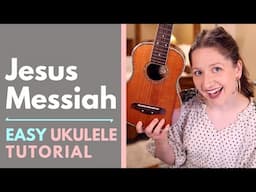 Jesus Messiah - Chris Tomlin (Ukulele Tutorial)