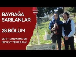 Jandarma Er Mevlüt Tekiroğlu Bayrağa Sarılanlar 28.bölüm