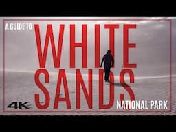 Guide to White Sands National Park: An Explosive Playground [Documentary] [4K]