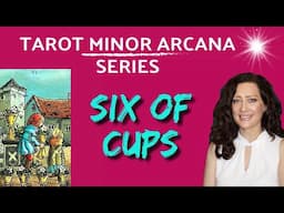 SIX OF CUPS TAROT -  MINOR ARCANA SERIES (Learn Tarot Minor Arcana)