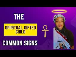 THE SPIRITUALLY GIFTED CHILD | NGWANA BADIMO |COMMON SIGNS