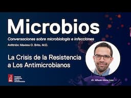 La Crisis de la Resistencia a Los Antimicrobianos