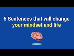 7 Sentences that will change your mindset and life