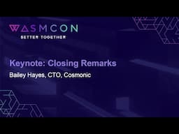 Keynote: Closing Remarks - Bailey Hayes, CTO, Cosmonic