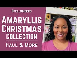 Must See! Yana's Amaryllis Christmas Collection, Haul & More!! | #teamspellbinders #neverstopmaking