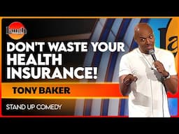 Don’t Waste Your Health Insurance! | Tony Baker | The Laugh Factory | Stand Up Comedy