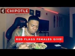 CHIPOTLE MUKBANG: Red Flags Women Give + What's My Type?😍💦