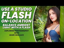 Balance Ambient Light With a Flash | Mark Wallace | Exploring Photography