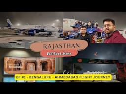 RAJASTHAN Series EP # 1: Bengaluru - Ahmedabad Flight Journey; Midnight travel story