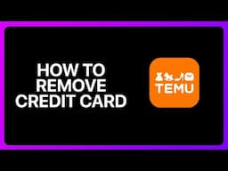 How To Remove Credit Card From Temu App Tutorial