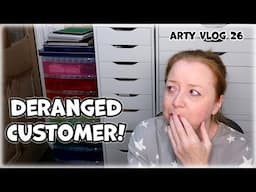 Arty Vlog - DIFFICULT CUSTOMER - Small Business Vlog - Arty Stuff - Studio Vlog 26