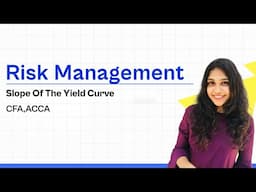 Risk Management | Slope Of The Yield Curve