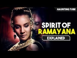 This SPIRIT is Freed to Take REVENGE - The Spirit of Ramayana Explained | Haunting Tube