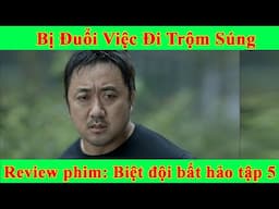 Biệt đội bất hảo tập 5 | Review Phim | Ma Dong Seok