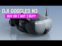 DJI Goggles N3 - 10 Reasons to Buy or [ Not Buy ].