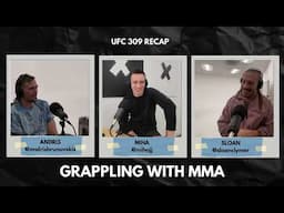 Grappling with MMA ep. 2 - UFC 309 recap with three black belts