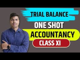 Trial Balance One Shot. Class 11 Accountancy. Complete chapter in one go | Easiest Explanation.