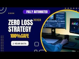 Safest Strategy Zero Loss With 2 Year Data | Fully Automated