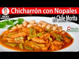 CHICHARRON CON NOPALES EN CHILE MORITA | Vicky Receta Facil