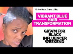 GRWM for Black Influencer Weekend! Vibrant Blue Hair Transformation Using Elite Hair Care Products!