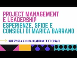 Project Management e Leadership: esperienze, sfide e consigli di Marica Barrano