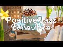 Spring Break Jazz - Positive Mood Jazz and Bossa Nova Music for Breakfast