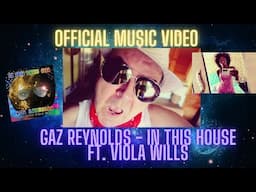 GAZ REYNOLDS FT. VIOLA WILLS - IN THIS HOUSE 2023 (OFFICIAL MUSIC VIDEO)