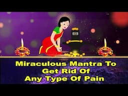 Miraculous Mantra to Get Rid of Any Type of Pain