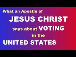 What an Apostle of JESUS CHRIST says about VOTING in the United States