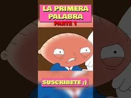 Pt.1 STEWIE DICE SU PRIMERA PALABRA #padredefamilia