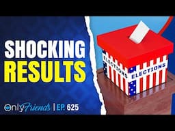 Trump Wins in a Landslide | Only Friends Pod Ep #625 | Solve for Why