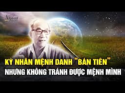 Kỳ nhân được người đời ca ngợi là Bán Tiên, biết rõ sinh tử| Ngẫm Radio